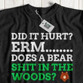 Did It Hurt? Does A Bear Sh** In The Woods? Funny Broken Bone Shirt Sarcastic