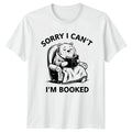 Sorry I Cant Im Booked T-Shirt Introvert Pun Book Lover Gift For Him And Her