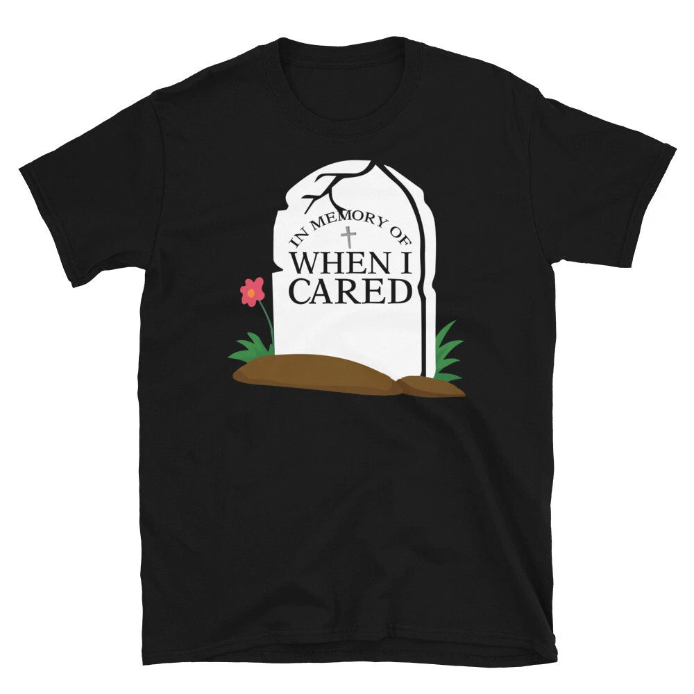 In Memory of When I Cared Sarcastic Novelty Funny Short-Sleeve Unisex T-Shirt