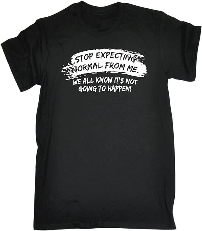STOP EXPECTING FROM ME T-Shirt Funny Gift Normal Joke TEE TOP ALL SIZES S TO 5XL