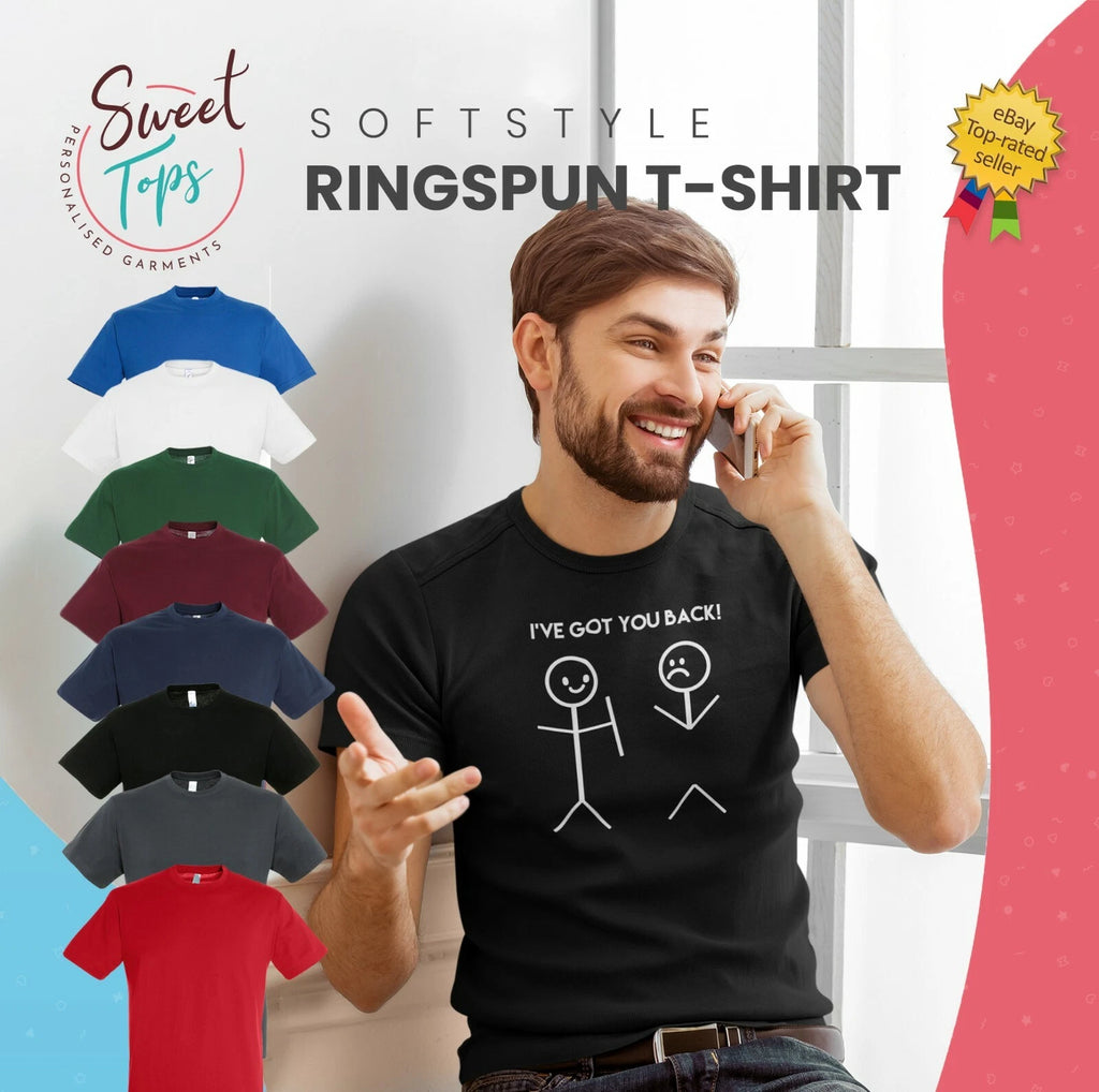I'VE GOT YOUR BACK! INSPIRED MALE ADULTS T SHIRT | GIFT | BIRTHDAY