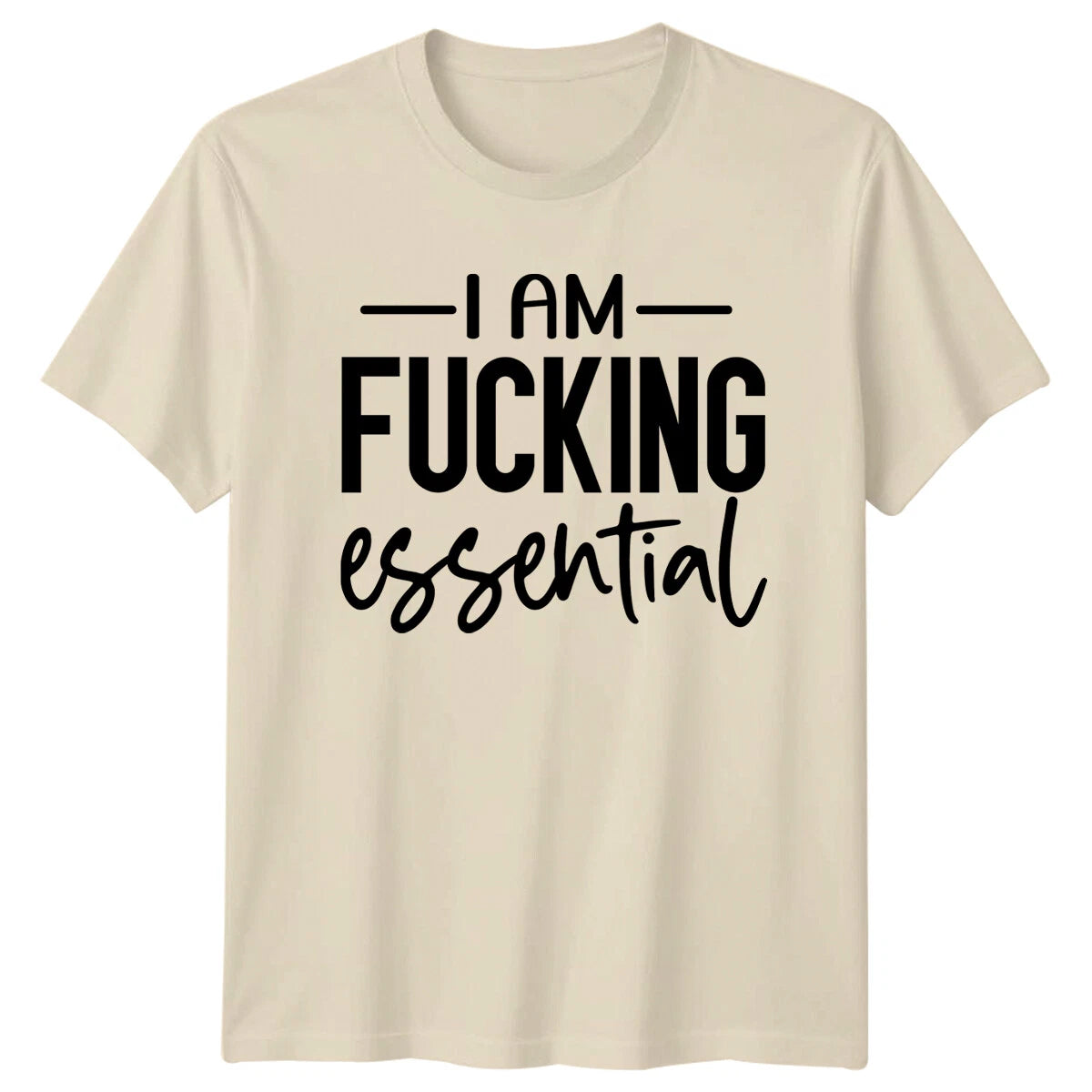 I Am fu*king Essential Slogan Funny Adult T-Shirt