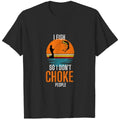 Fishing I Fish So I Dont Choke People Funny Quote Fishing Fisher T-Shirts