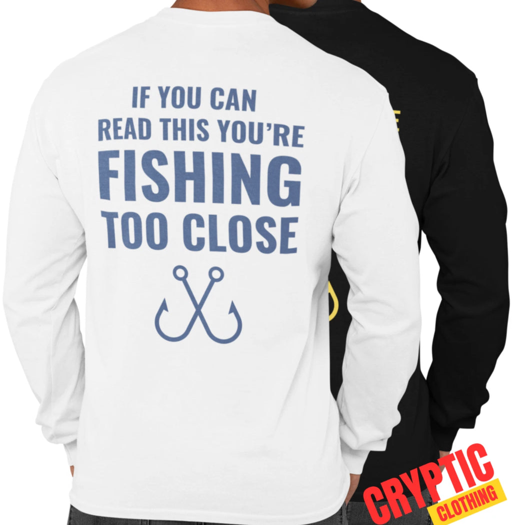 If You Can Read This Youre Fishing to Close T SHIRT Funny Father's Day Fisherman