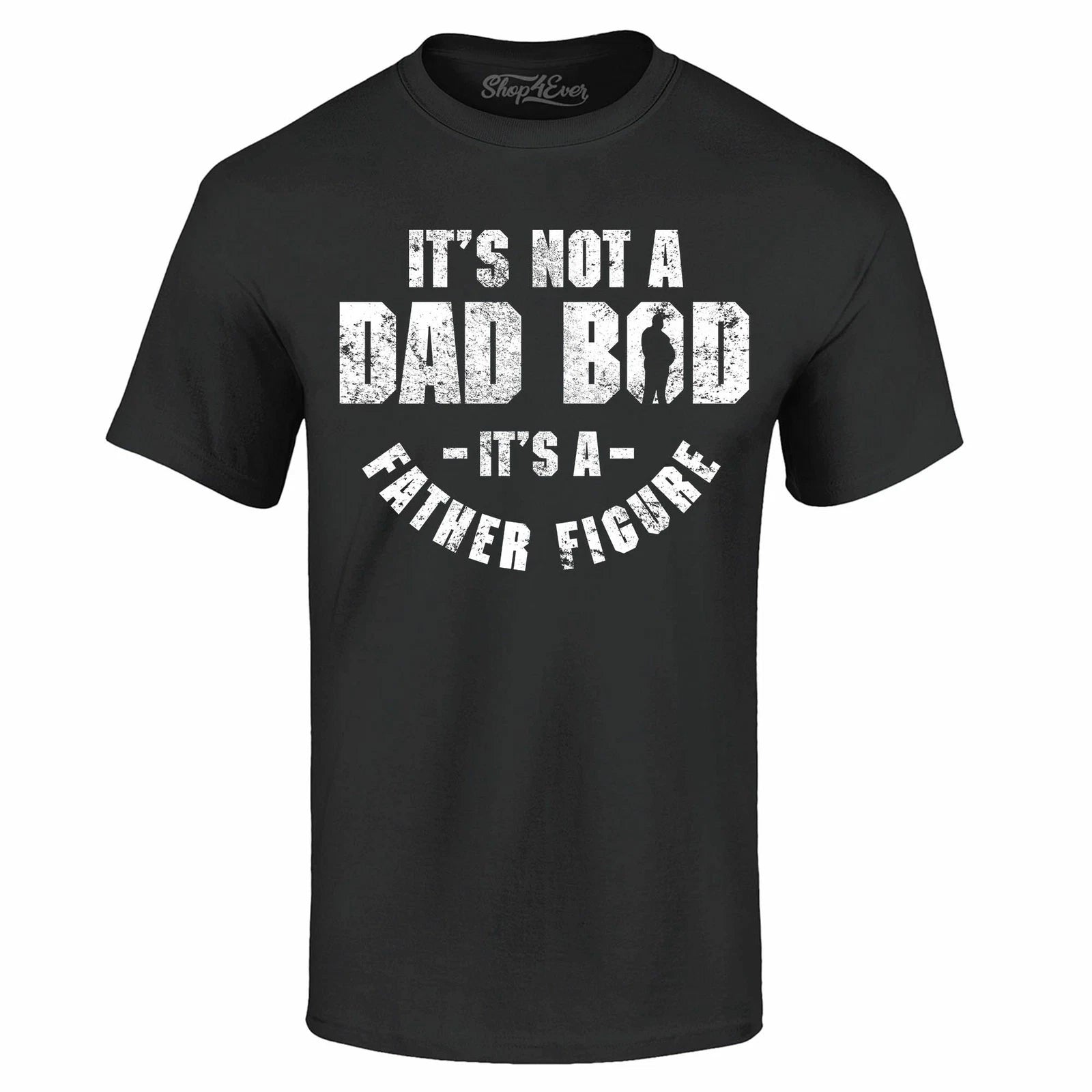 It's Not A Dad BOD It's A Father Figure T-shirt Father's Day Gift Pun Tee Shirts