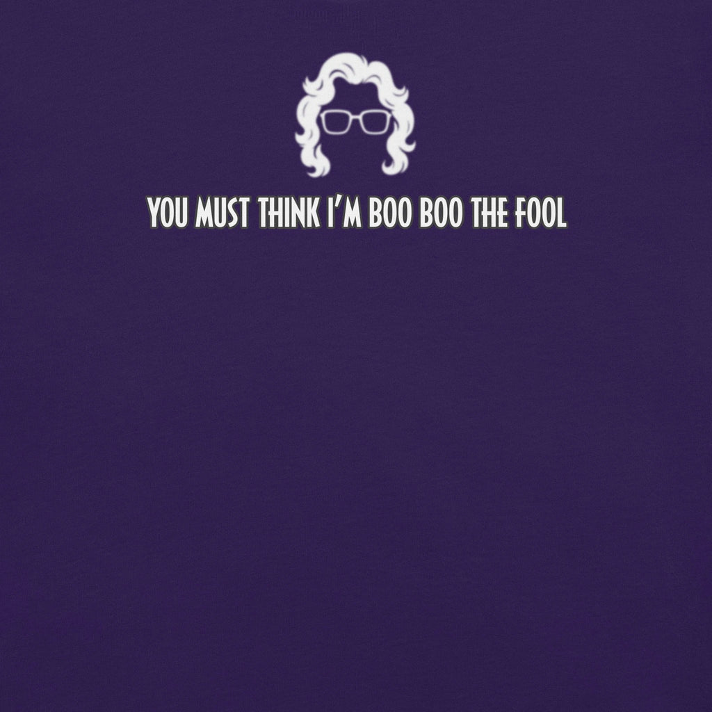 you must think i’m boo boo the fool | funny Madea quote t-shirt