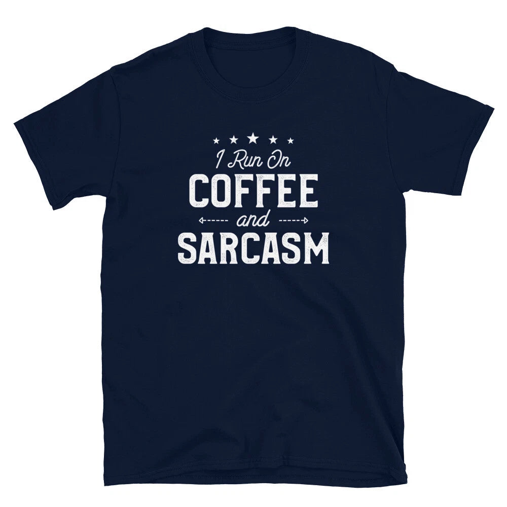 I Run On Coffee and Sarcasm Coffee Lover Funny Sarcastic T-Shirt