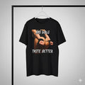 Bad Girls Taste Better Graphic T-Shirt Sexy Quote Unisex Black - S050