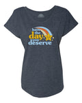 Women's Have The Day You Deserve Scoop Neck T-Shirt