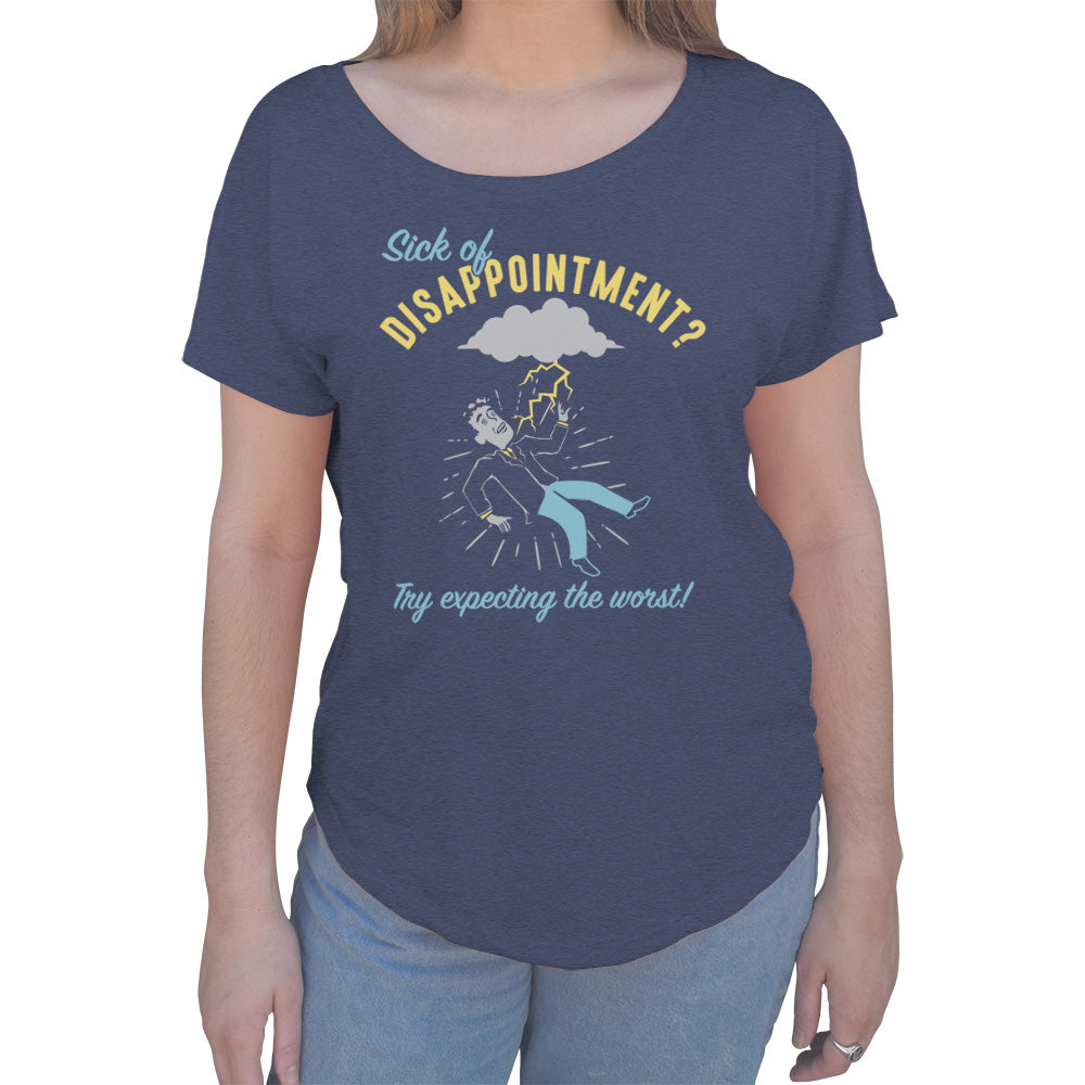 Women's Sick of Disappointment? Try Expecting The Worst! Scoop Neck T-Shirt