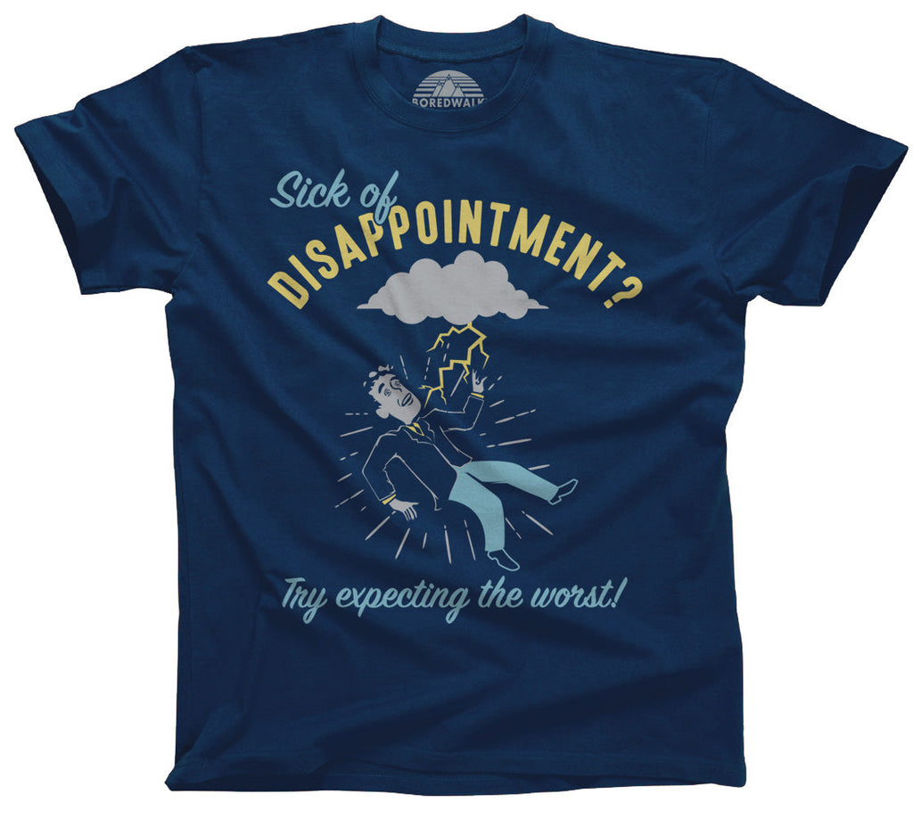 Men's Sick of Disappointment? Try Expecting The Worst! T-Shirt