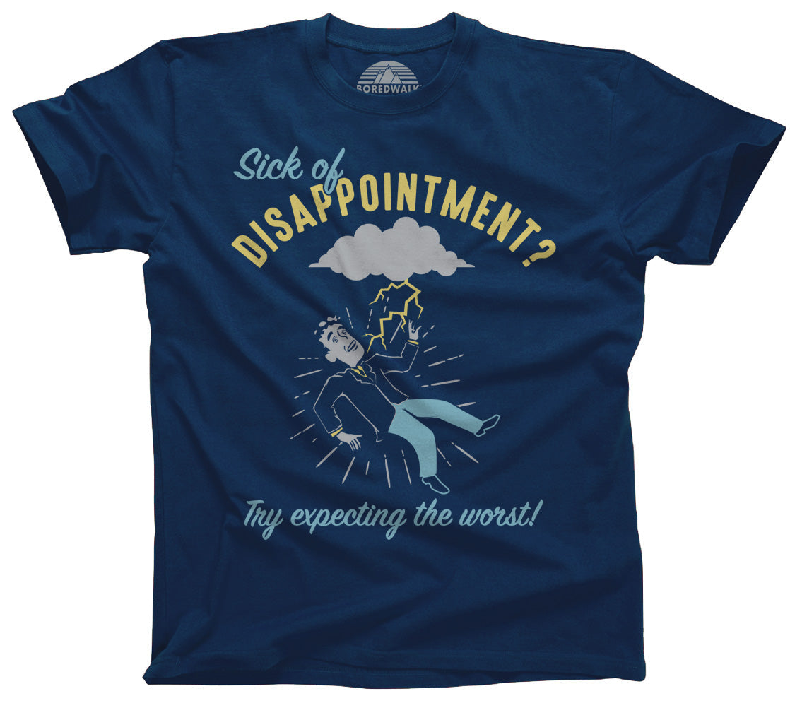 Men's Sick of Disappointment? Try Expecting The Worst! T-Shirt