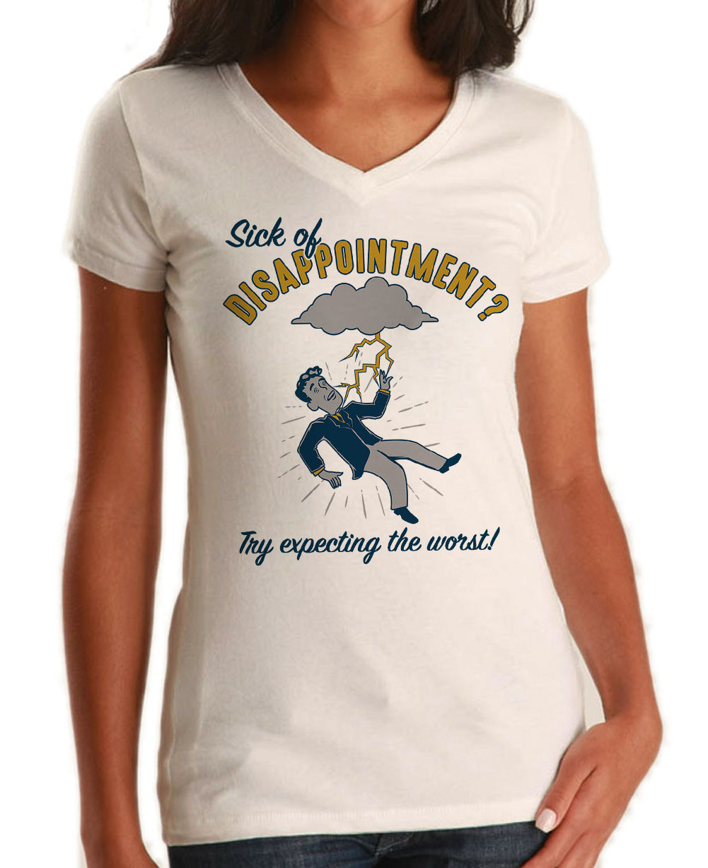 Women's Sick of Disappointment? Try Expecting The Worst! Vneck T-Shirt