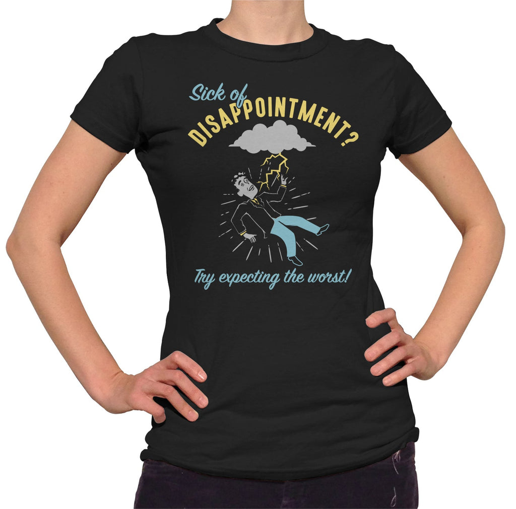 Women's Sick of Disappointment? Try Expecting The Worst! T-Shirt