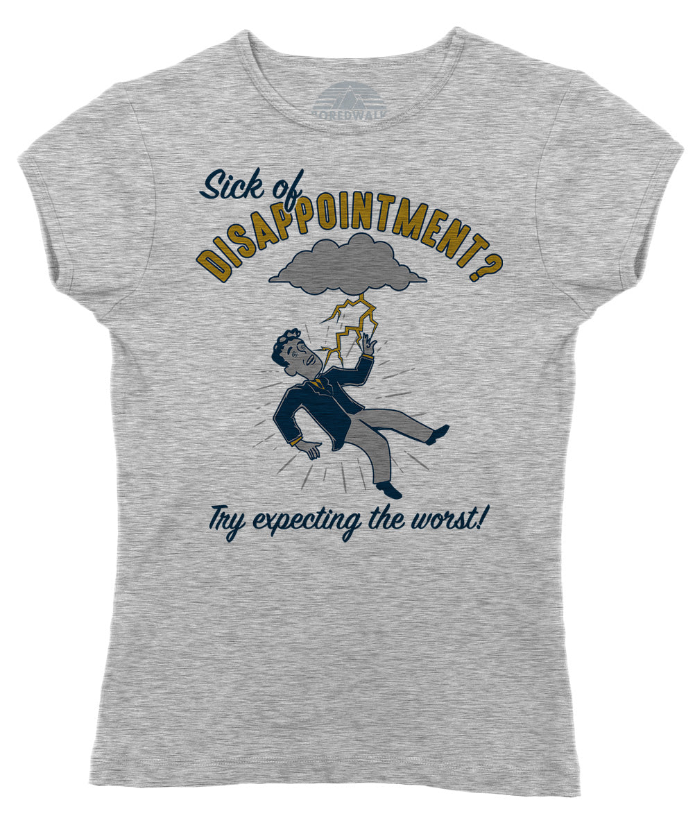Women's Sick of Disappointment? Try Expecting The Worst! T-Shirt
