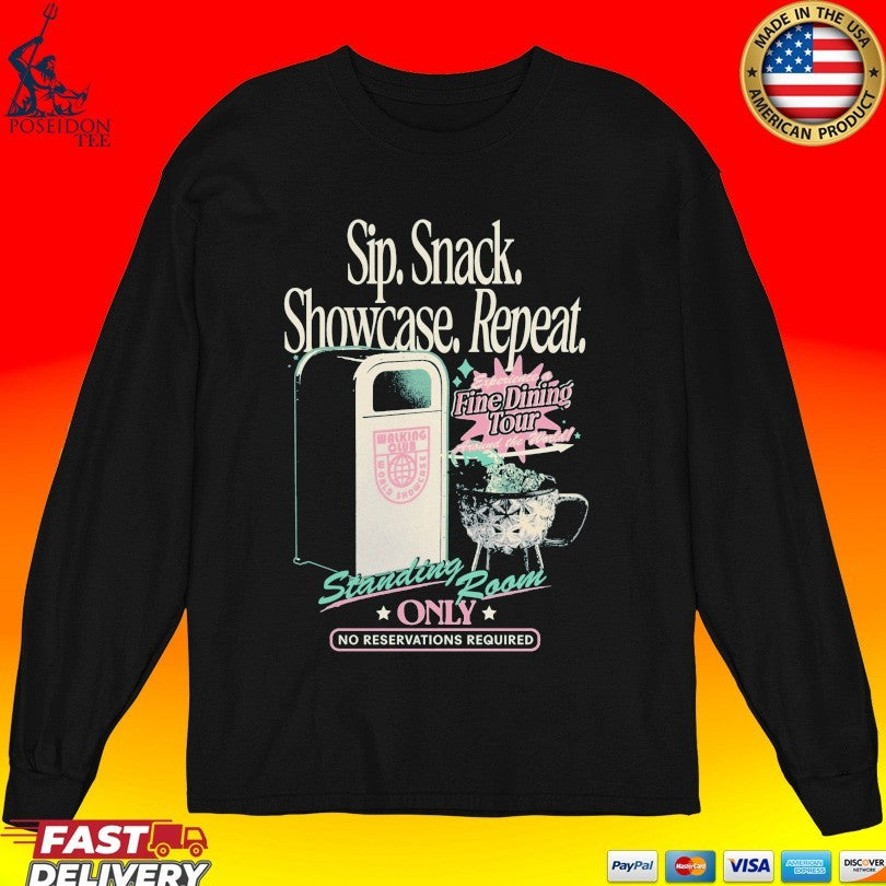 Sip Snack Showcase Repeat Standing Room Only No Reservations Required T-shirt