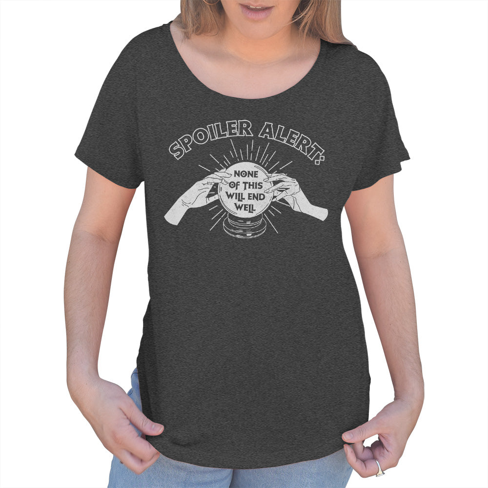 Women's Spoiler Alert None of This Will End Well Scoop Neck T-Shirt