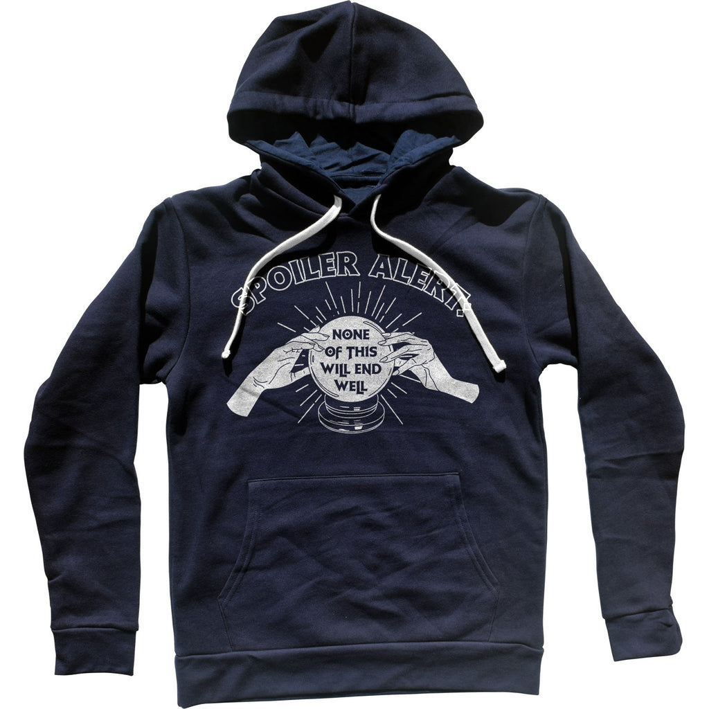Spoiler Alert None of This Will End Well Unisex Hoodie