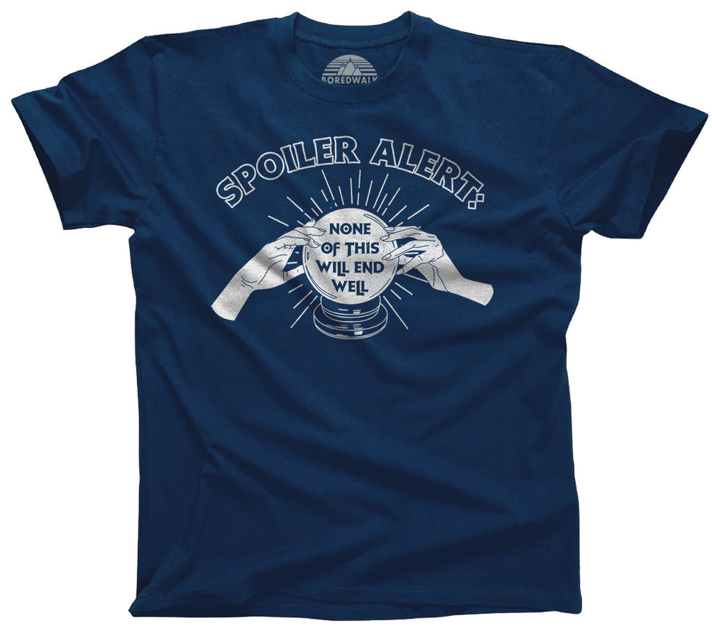 Men's Spoiler Alert None of This Will End Well T-Shirt