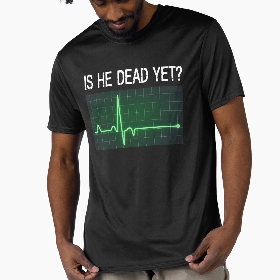 is He Dead Yet? Funny Saying Dark Humor by KarimSoCute