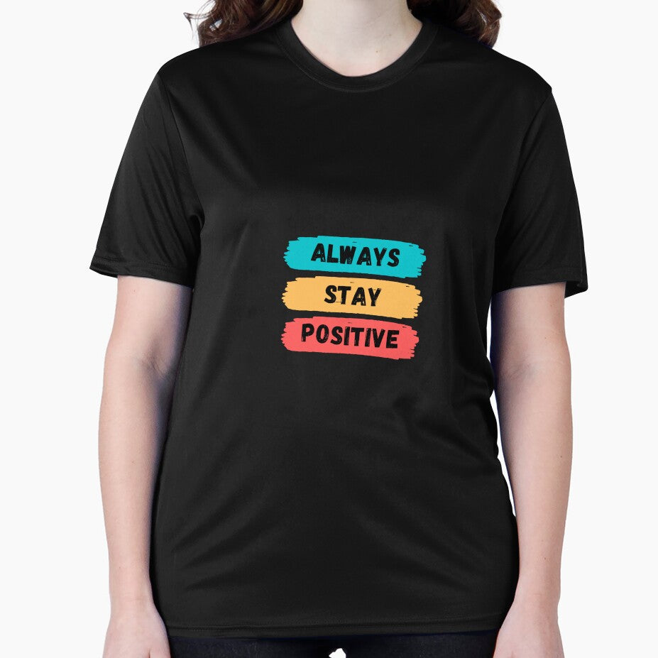 Always stay positive,Everyday tee, crew neck, generous fit by nanocreations