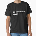 Me sarcastic? Never. by chestify