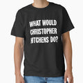 What Would Christopher Hitchens Do? by Good-Looking Corpse