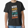 Work Hard Have Fun No Drama by universe-hold ⭐⭐⭐⭐⭐