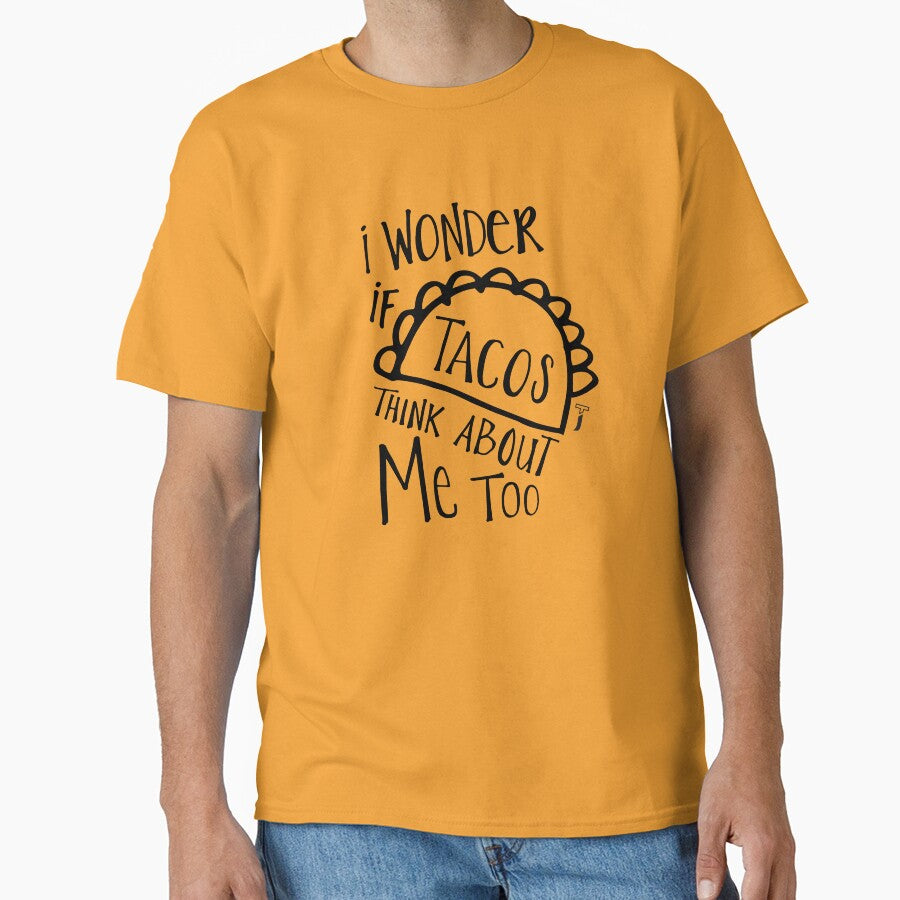 I wonder if tacos think about me too shirt by TypeOfJane
