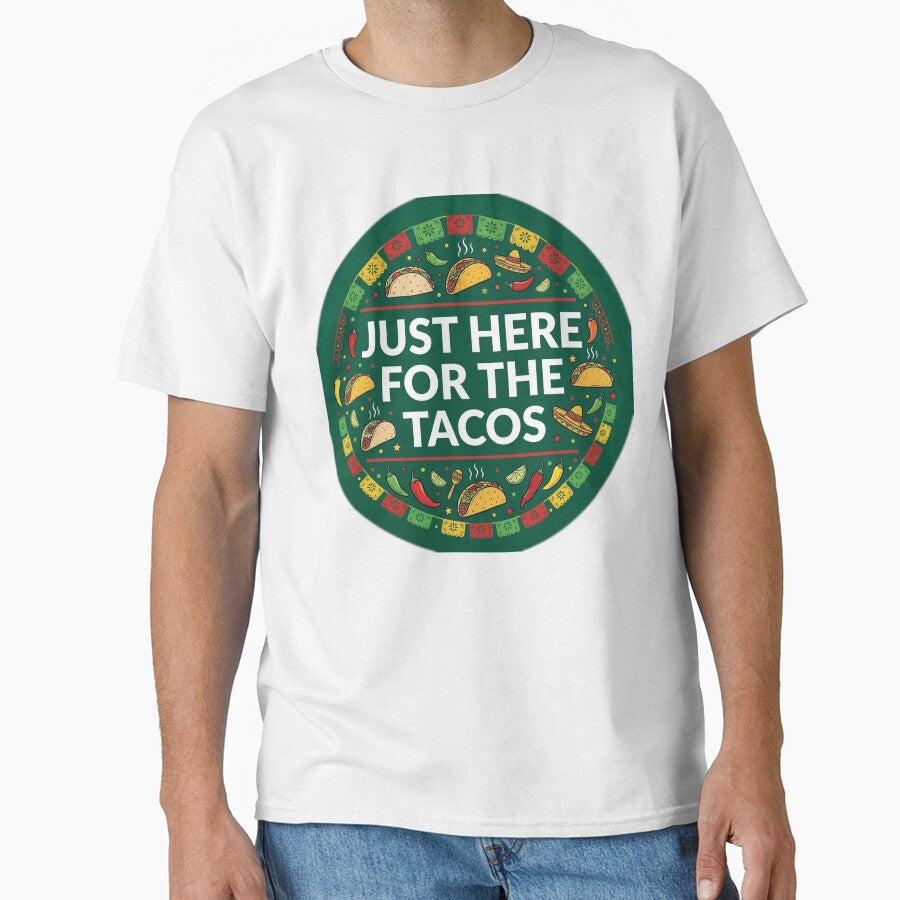Just Here for the Tacos Shirt | Funny Cinco de Mayo Foodie Gift Tee by Daily Mood Tees