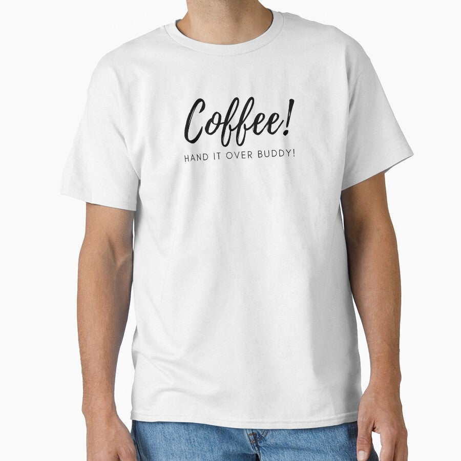 Coffee Hand it Over Buddy by imakegreattees