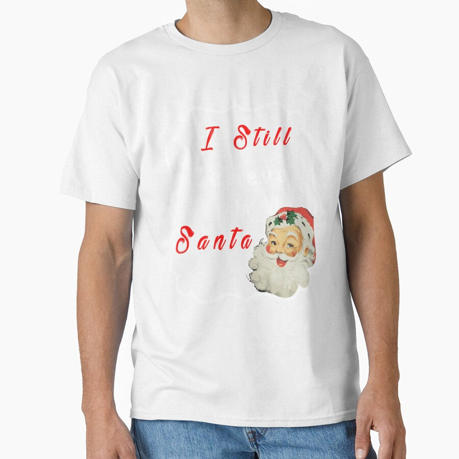 Christmas Holidays I Still Believe In Santa Novelty T-Shirt by Bendthetrend