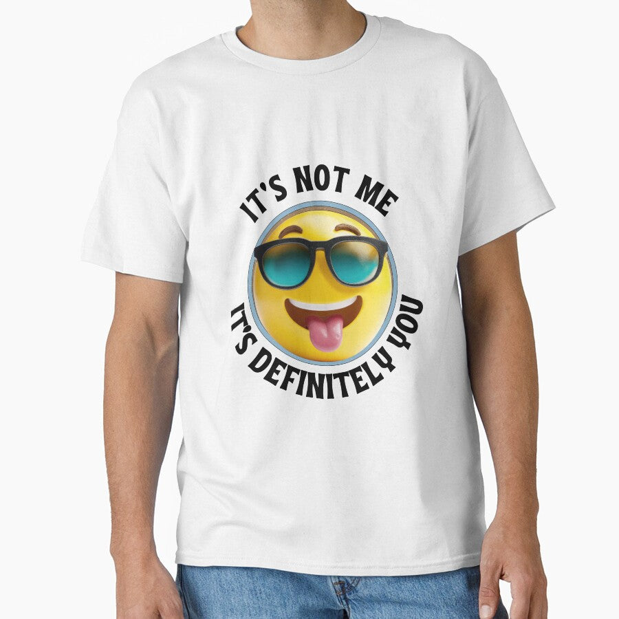 Funny Sarcastic Quote – It's Not Me, It's Definitely You by ChameraDesign