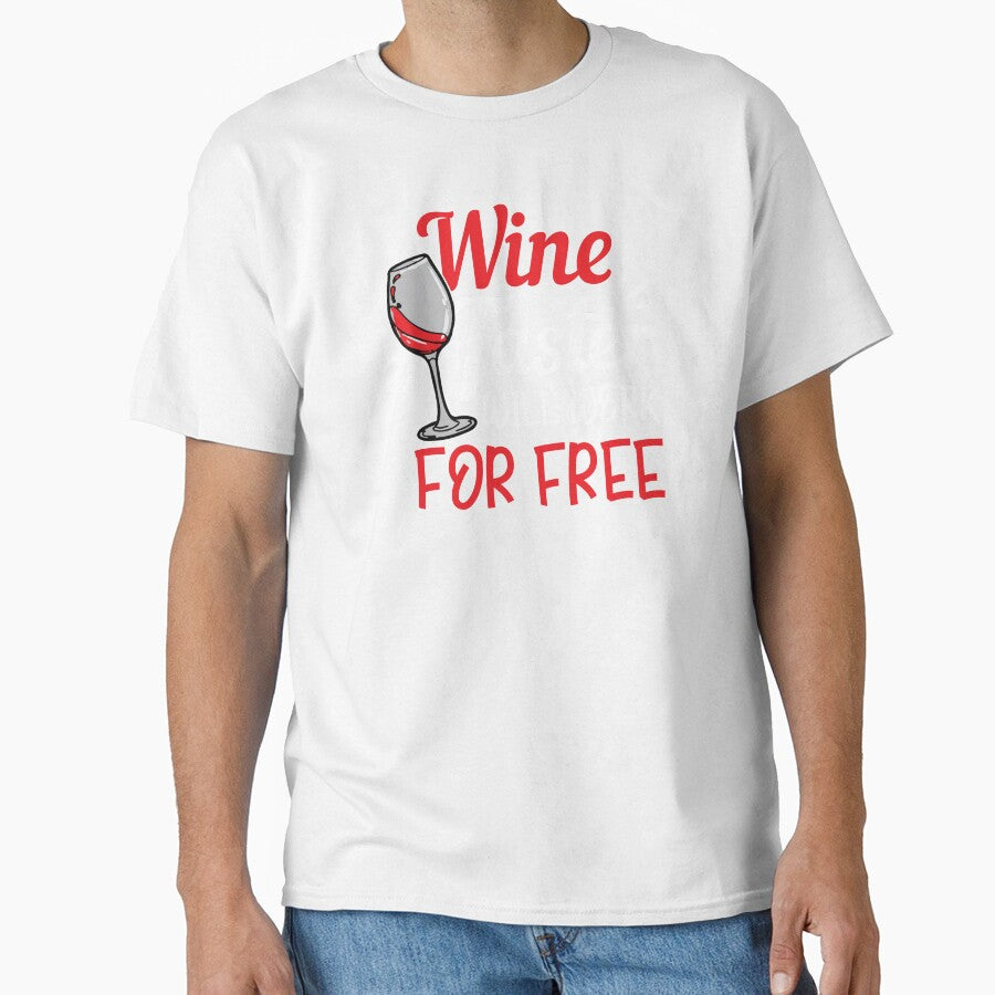 Wine Lover Wine Taster will work for free Gift Idea by haselshirt
