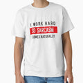 I WORK HARD, SO SARCASM COMES NATURALLY. Funny sarcastic quote by HosvPrint .s