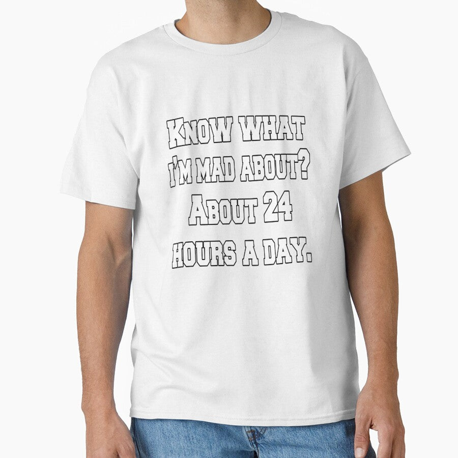 Funny Sarcastic Humor Know What I’m Mad About? About 24 Hours A Day. by fantasticdesign