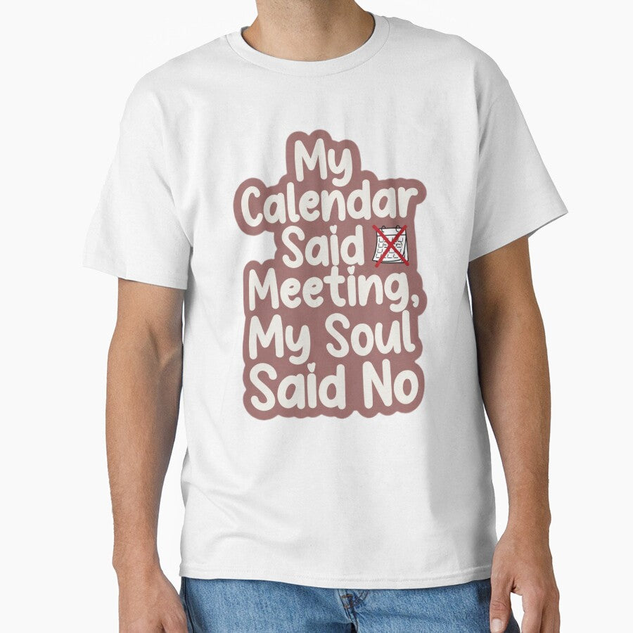 My Calendar Said Meeting My Soul Said No - Funny Office Humor Gift by OrientKes
