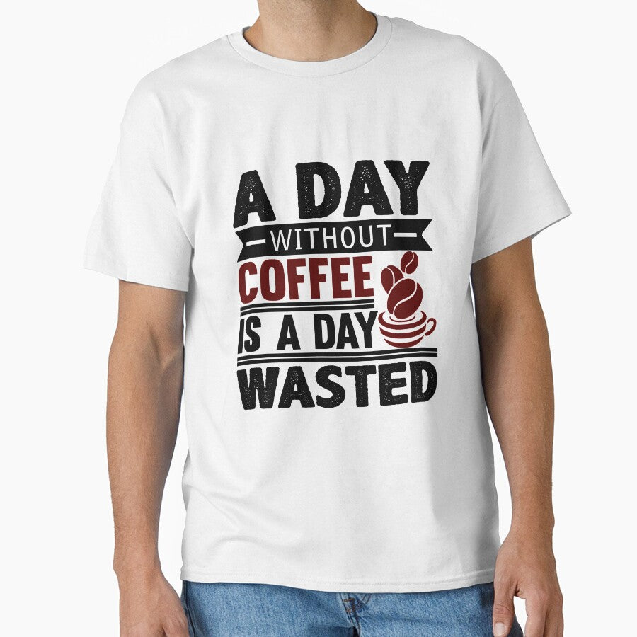 A Day Without Coffee Is A Day Wasted by VibrantGifts