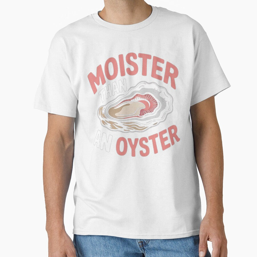 Moister Than An Oyster Funny Inappropriate Adult Humor Women by love3617