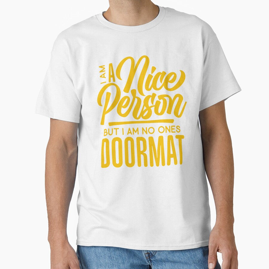 Sarcastic Funny Humor I’m A Nice Person But I Am No Ones Doormat by fantasticdesign