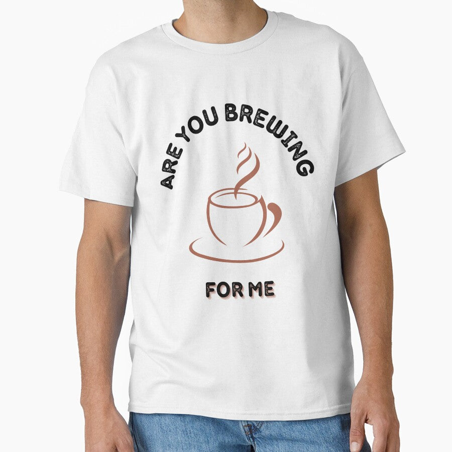 Are You Brewing Coffee For Me V2 by zakariadesigner