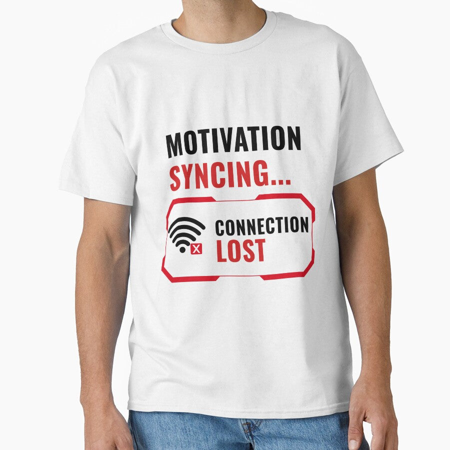 Motivation Syncing Connection Lost Funny Office Humor Shirt by DirectiveOffice