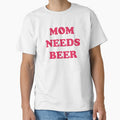 Mom Needs Beer - Good Beer Drinker - Beer Break - Native Drunk Beer is made by men wine by god - Beer Lover - Beer Fanatic - Beer is Life by mellinnshirts
