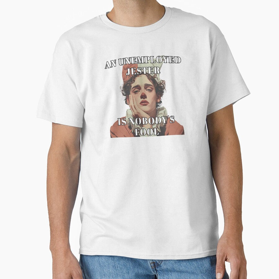 An unemployed jester is nobody's fool by obstinator