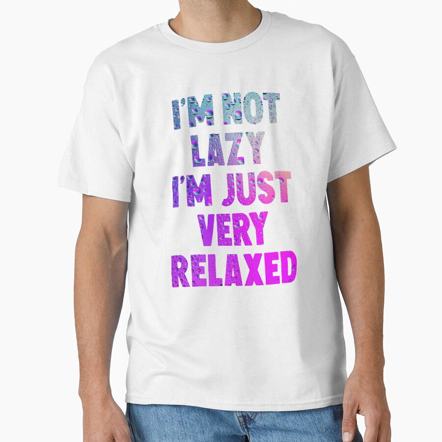 I'm Not Lazy I'm Just Very Relaxed by HorizonDesignz
