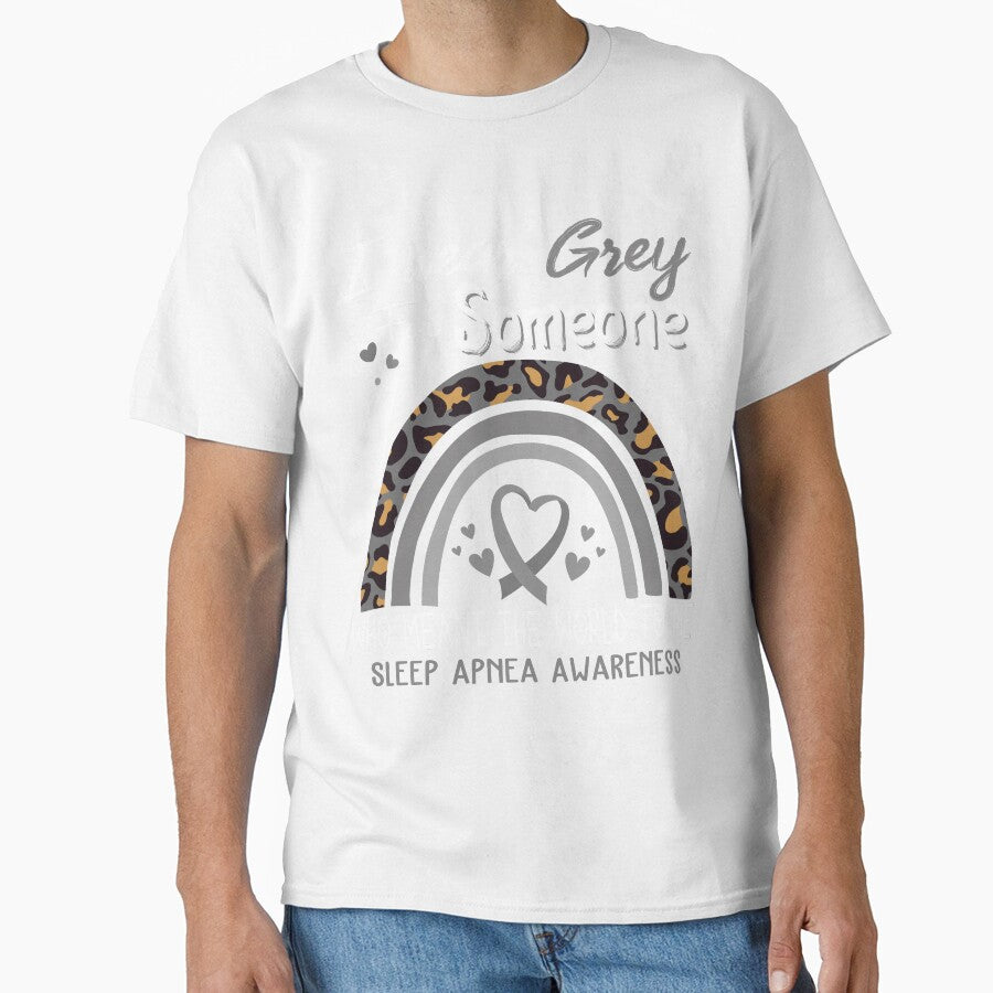 Sleep Apnea Awareness I Wear Grey for Someone Who Meant The World To Me by GennieShop