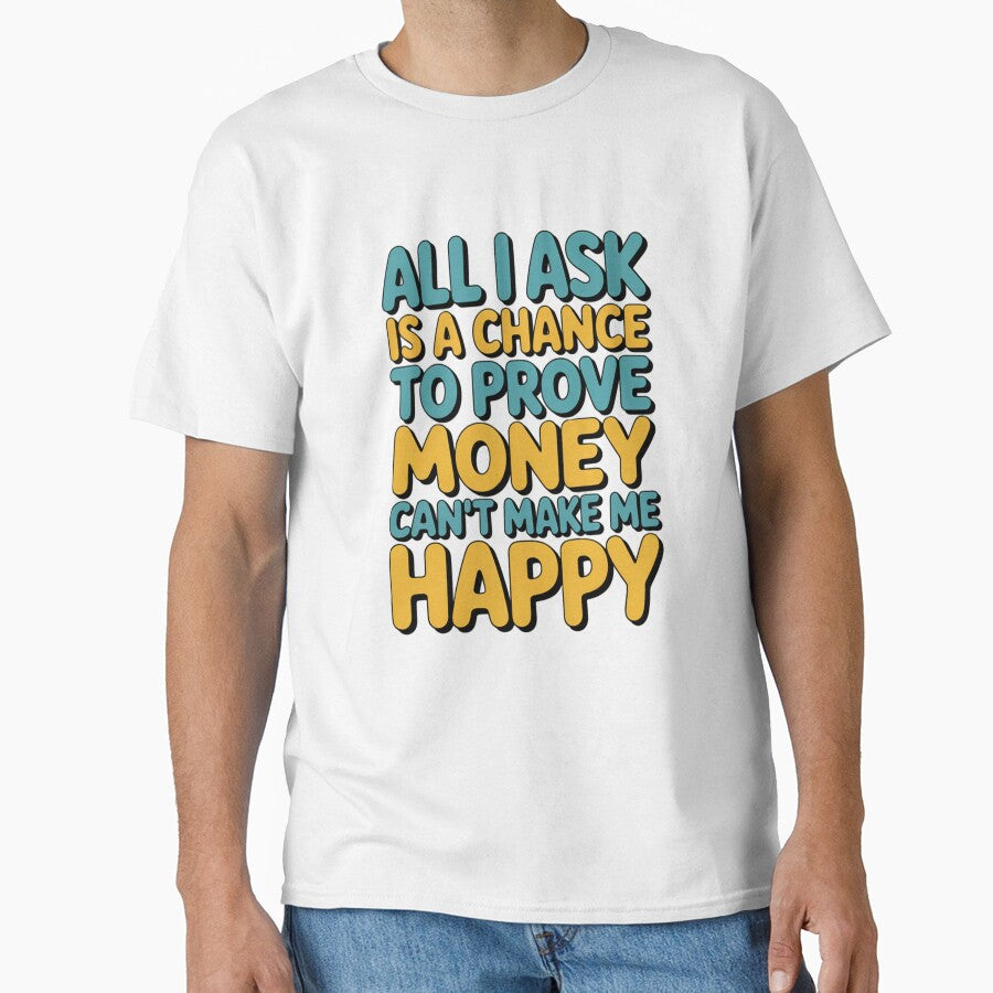 Sarcastic Funny Humor All I Ask Is A Chance To Prove Money by fantasticdesign