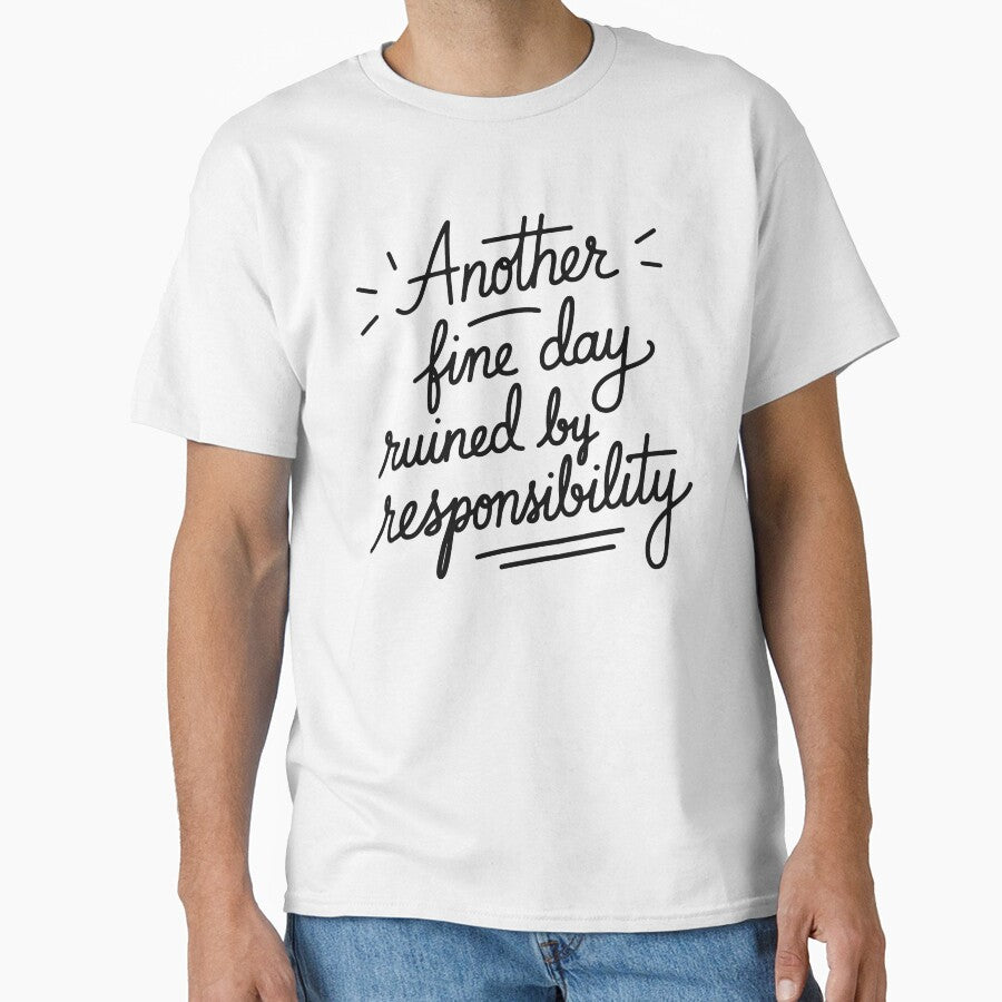 Another Fine Day Ruined by Responsibility Women Funny by Dayman-Art