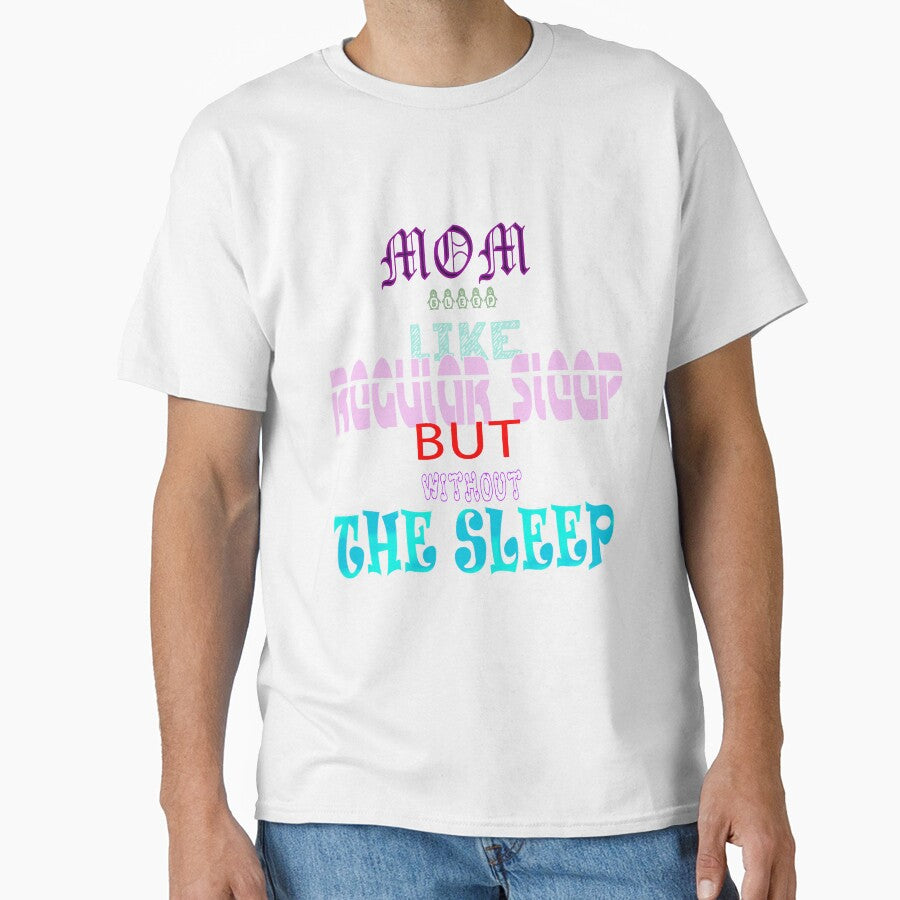 Mom Sleep Like Regular Sleep But Without The Sleep by Viktor Kabbach