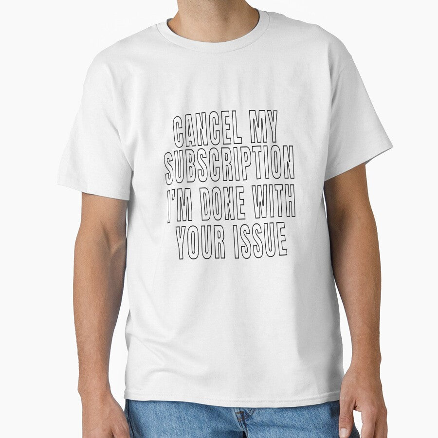 Funny Sarcastic Saying Cancel My Subscription by fantasticdesign